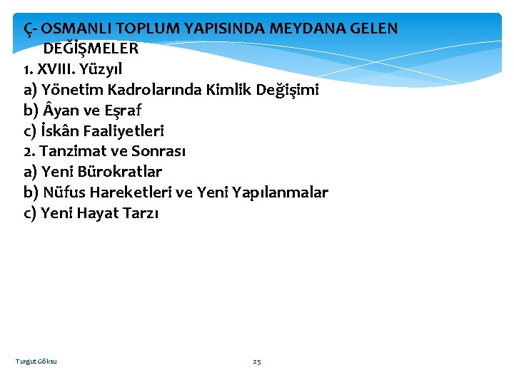 Ç- OSMANLI TOPLUM YAPISINDA MEYDANA GELEN DEĞİŞMELER 1. XVIII. Yüzyıl a) Yönetim Kadrolarında Kimlik