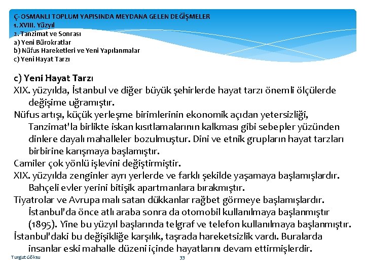 Ç- OSMANLI TOPLUM YAPISINDA MEYDANA GELEN DEĞİŞMELER 1. XVIII. Yüzyıl 2. Tanzimat ve Sonrası