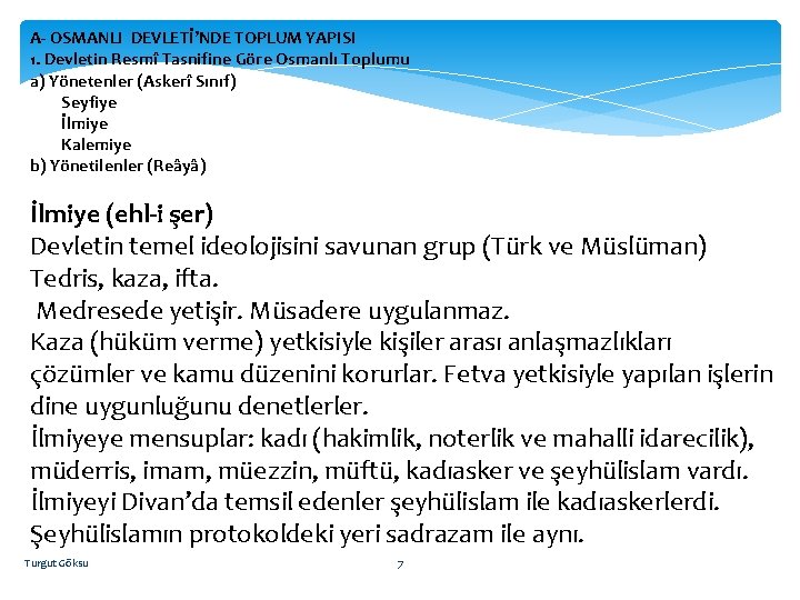 A- OSMANLI DEVLETİ’NDE TOPLUM YAPISI 1. Devletin Resmî Tasnifine Göre Osmanlı Toplumu a) Yönetenler