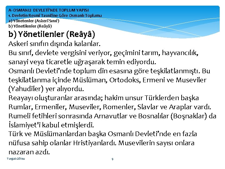 A- OSMANLI DEVLETİ’NDE TOPLUM YAPISI 1. Devletin Resmî Tasnifine Göre Osmanlı Toplumu a) Yönetenler