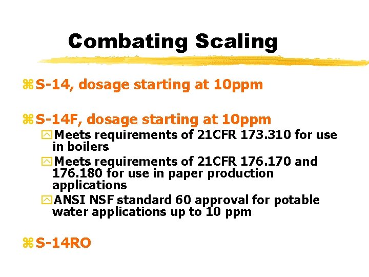 Combating Scaling z S-14, dosage starting at 10 ppm z S-14 F, dosage starting