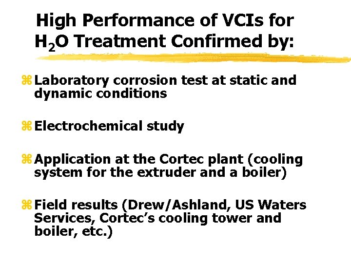 High Performance of VCIs for H 2 O Treatment Confirmed by: z Laboratory corrosion