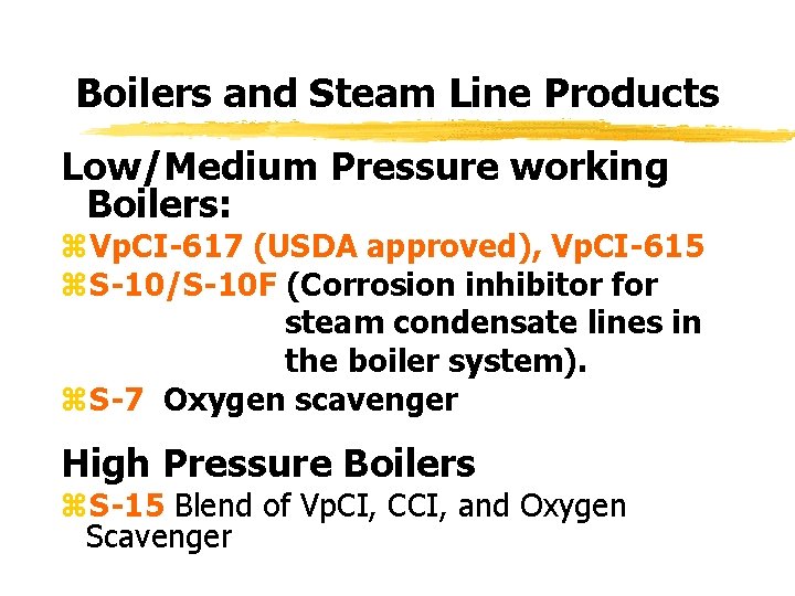 Boilers and Steam Line Products Low/Medium Pressure working Boilers: z. Vp. CI-617 (USDA approved),