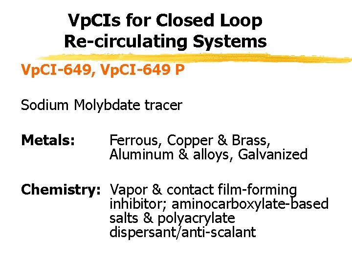 Vp. CIs for Closed Loop Re-circulating Systems Vp. CI-649, Vp. CI-649 P Sodium Molybdate