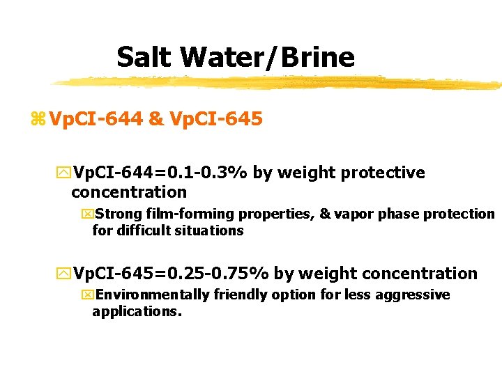 Salt Water/Brine z Vp. CI-644 & Vp. CI-645 y. Vp. CI-644=0. 1 -0. 3%