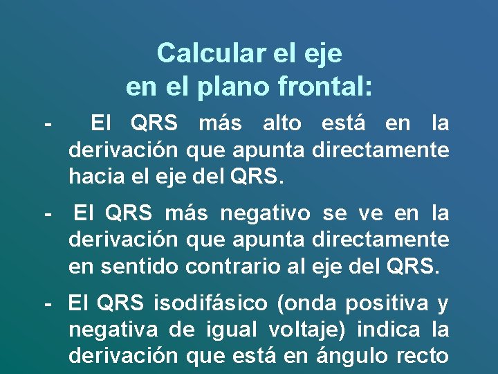 Calcular el eje en el plano frontal: - El QRS más alto está en Calcular el eje en el plano frontal: - El QRS más alto está en