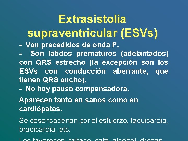 Extrasistolia supraventricular (ESVs) - Van precedidos de onda P. - Son latidos prematuros (adelantados)