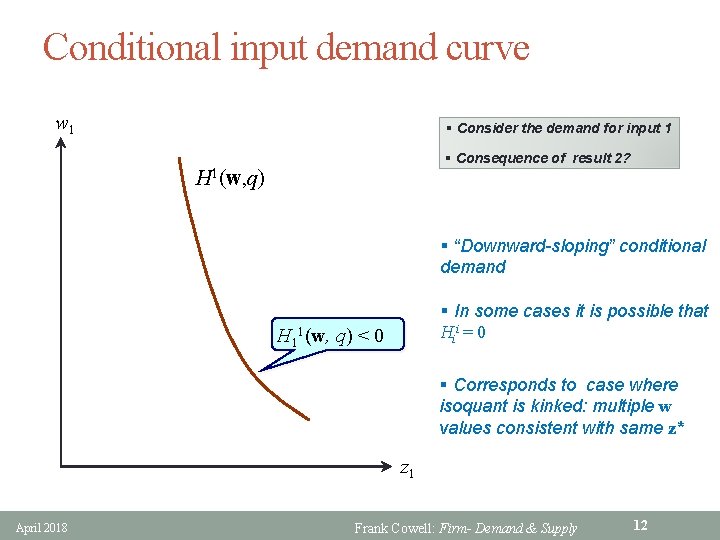 Conditional input demand curve w 1 § Consider the demand for input 1 §