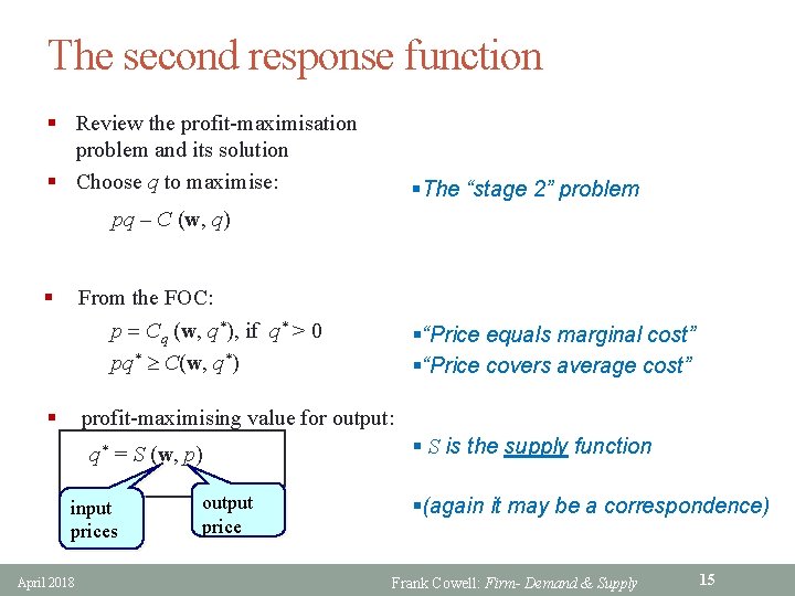The second response function § Review the profit-maximisation problem and its solution § Choose