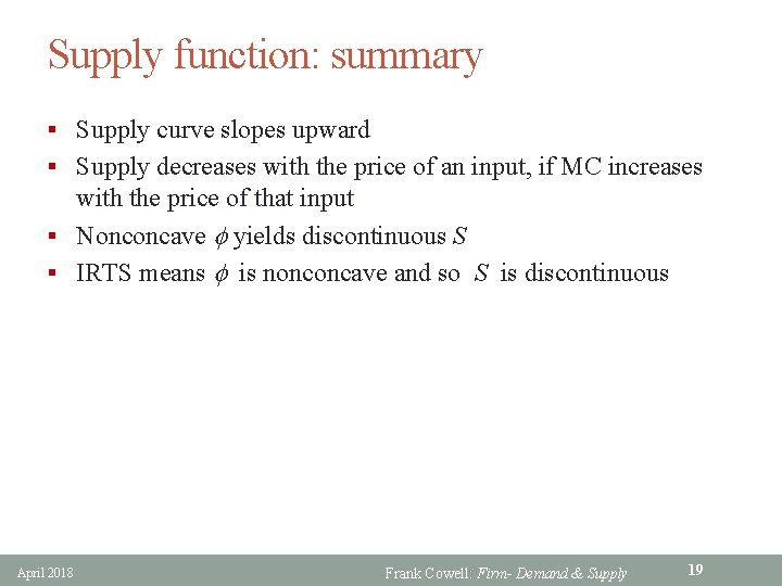 Supply function: summary § Supply curve slopes upward § Supply decreases with the price