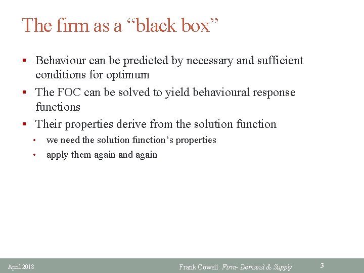 The firm as a “black box” § Behaviour can be predicted by necessary and