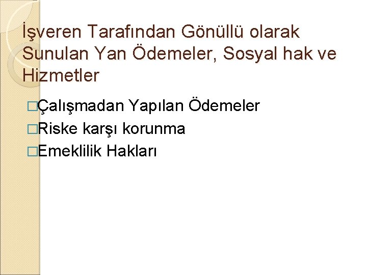 İşveren Tarafından Gönüllü olarak Sunulan Yan Ödemeler, Sosyal hak ve Hizmetler �Çalışmadan Yapılan Ödemeler