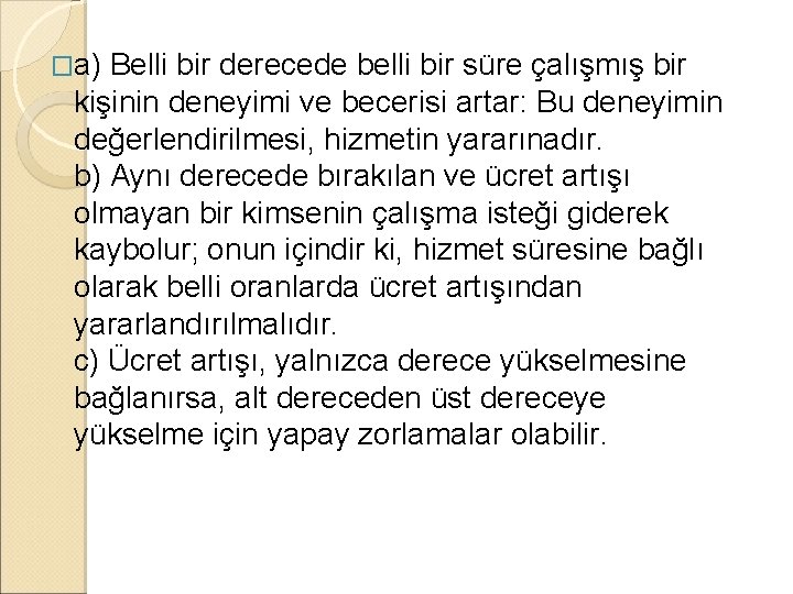 �a) Belli bir derecede belli bir süre çalışmış bir kişinin deneyimi ve becerisi artar: