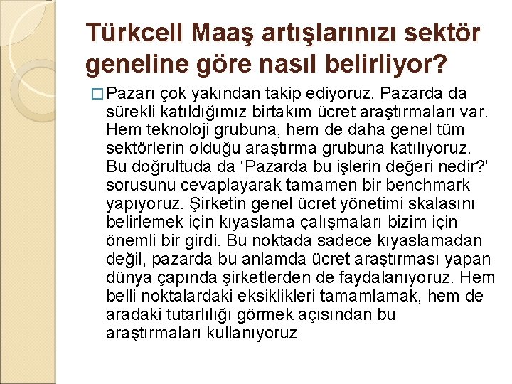 Türkcell Maaş artışlarınızı sektör geneline göre nasıl belirliyor? � Pazarı çok yakından takip ediyoruz.