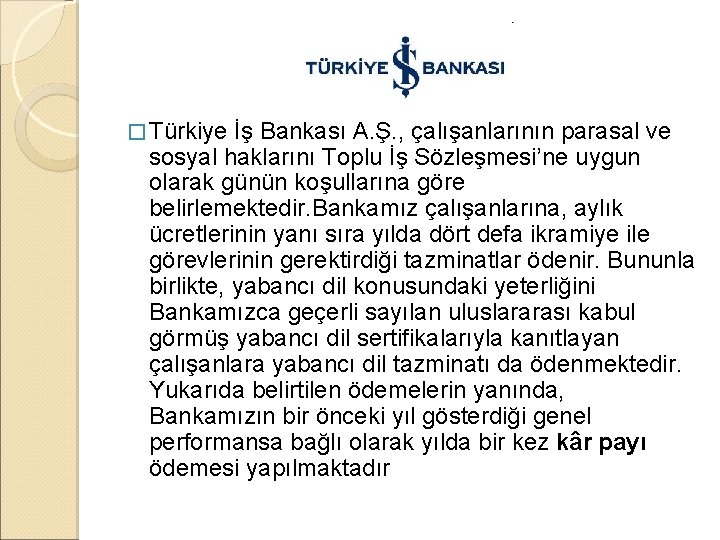 � Türkiye İş Bankası A. Ş. , çalışanlarının parasal ve sosyal haklarını Toplu İş