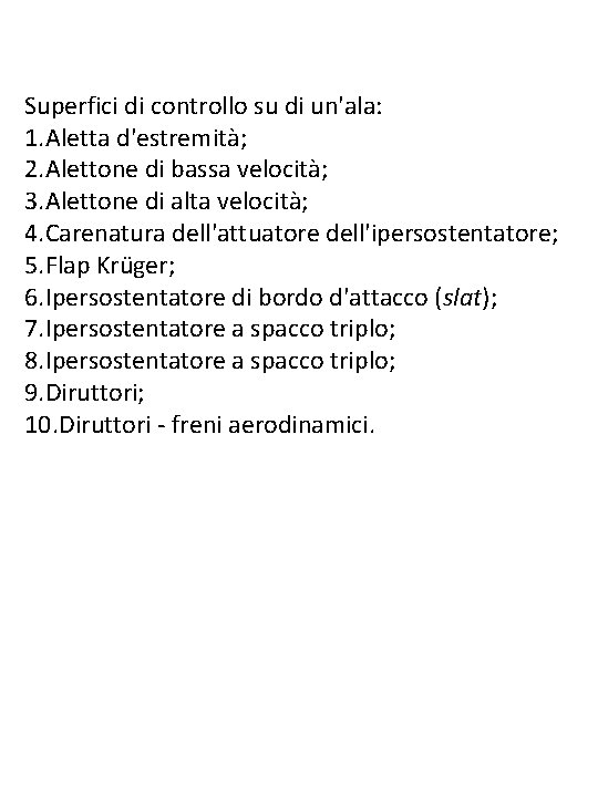 Superfici di controllo su di un'ala: 1. Aletta d'estremità; 2. Alettone di bassa velocità;