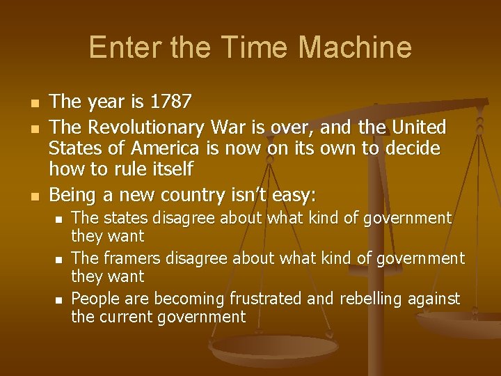 Enter the Time Machine n n n The year is 1787 The Revolutionary War Enter the Time Machine n n n The year is 1787 The Revolutionary War