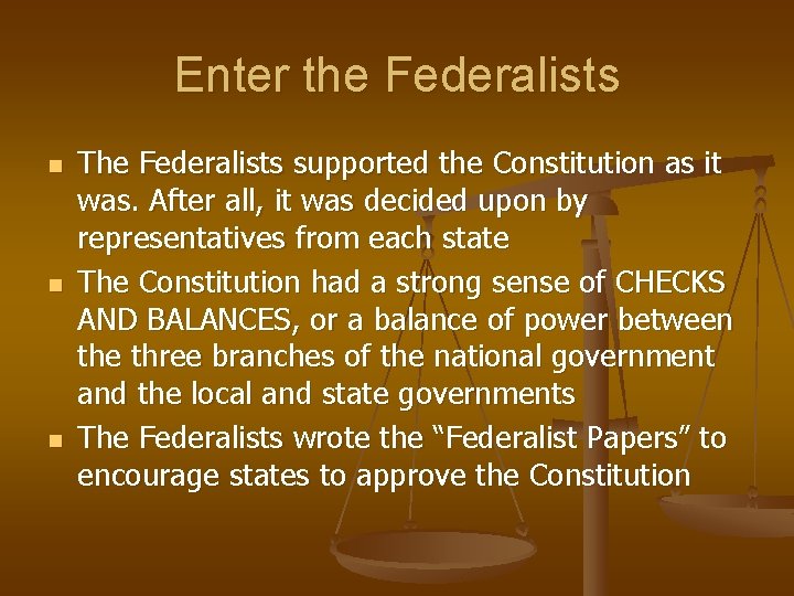 Enter the Federalists n n n The Federalists supported the Constitution as it was. Enter the Federalists n n n The Federalists supported the Constitution as it was.