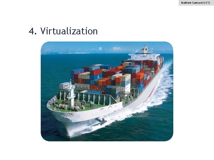 Matthew Cawood (UCT) 4. Virtualization 