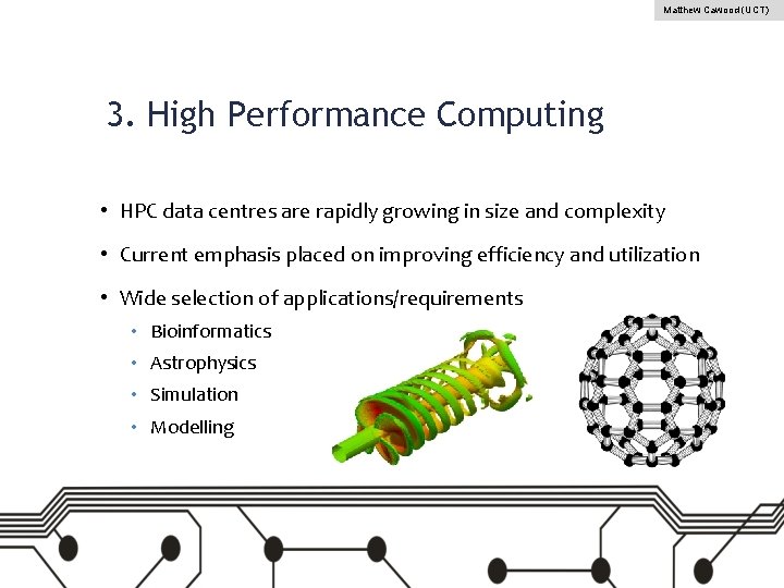 Matthew Cawood (UCT) 3. High Performance Computing • HPC data centres are rapidly growing