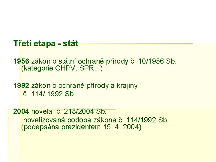 Třetí etapa - stát 1956 zákon o státní ochraně přírody č. 10/1956 Sb. (kategorie