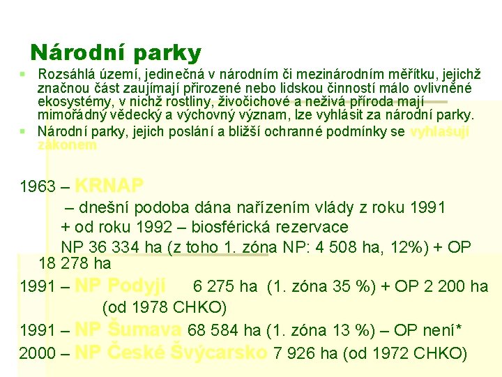 Národní parky § Rozsáhlá území, jedinečná v národním či mezinárodním měřítku, jejichž značnou část