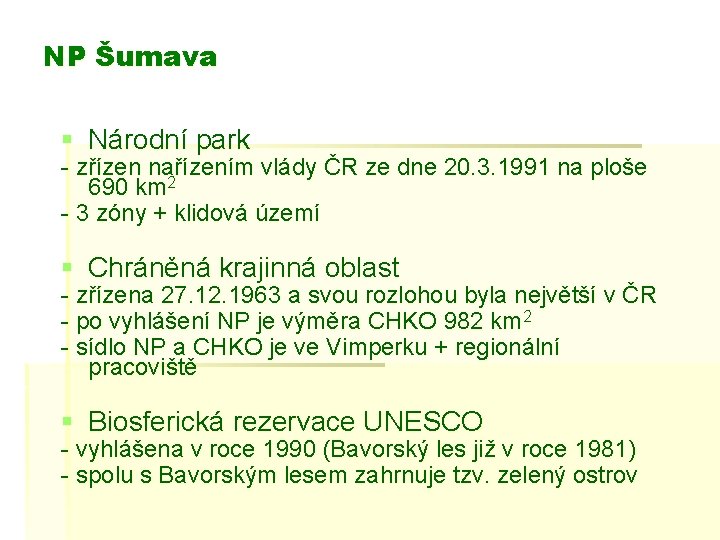 NP Šumava § Národní park - zřízen nařízením vlády ČR ze dne 20. 3.