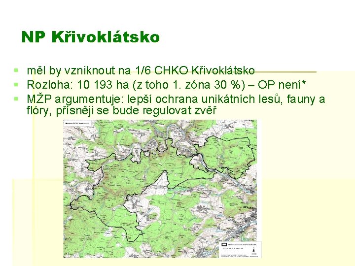 NP Křivoklátsko § § § měl by vzniknout na 1/6 CHKO Křivoklátsko Rozloha: 10