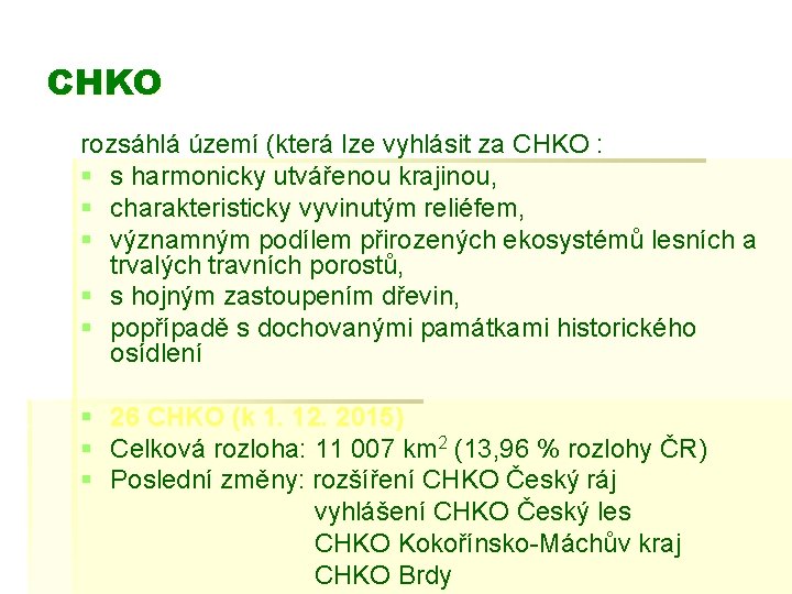 CHKO rozsáhlá území (která lze vyhlásit za CHKO : § s harmonicky utvářenou krajinou,