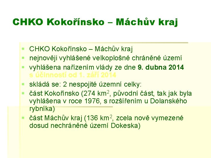 CHKO Kokořínsko – Máchův kraj § nejnověji vyhlášené velkoplošné chráněné území § vyhlášena nařízením