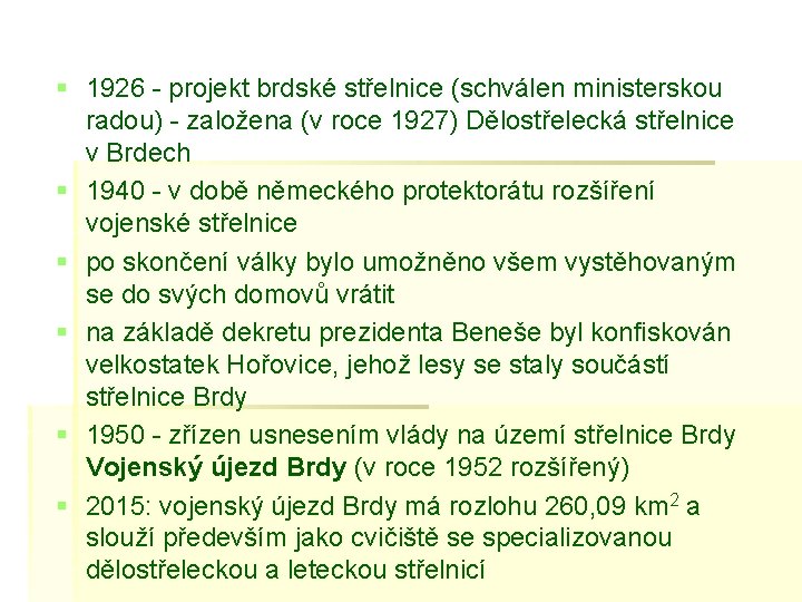 § 1926 - projekt brdské střelnice (schválen ministerskou radou) - založena (v roce 1927)