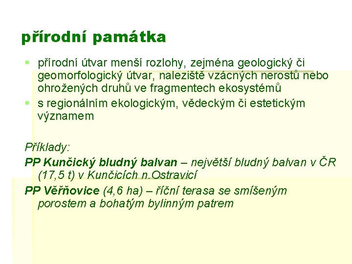 přírodní památka § přírodní útvar menší rozlohy, zejména geologický či geomorfologický útvar, naleziště vzácných