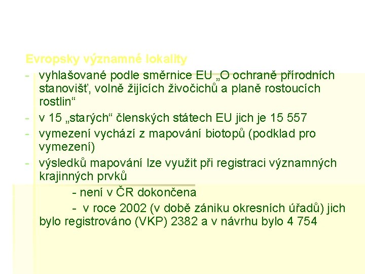 Evropsky významné lokality - vyhlašované podle směrnice EU „O ochraně přírodních stanovišť, volně žijících