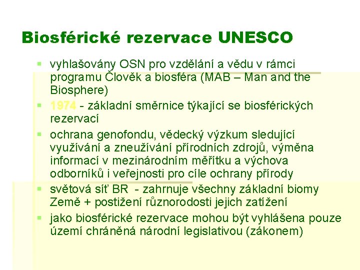 Biosférické rezervace UNESCO § vyhlašovány OSN pro vzdělání a vědu v rámci programu Člověk