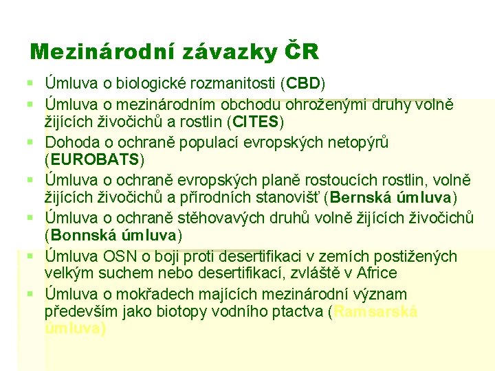 Mezinárodní závazky ČR § Úmluva o biologické rozmanitosti (CBD) § Úmluva o mezinárodním obchodu