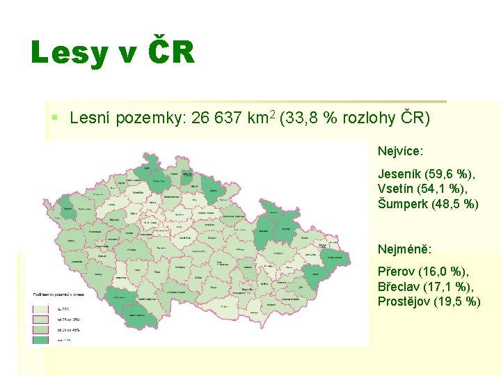Lesy v ČR § Lesní pozemky: 26 637 km 2 (33, 8 % rozlohy