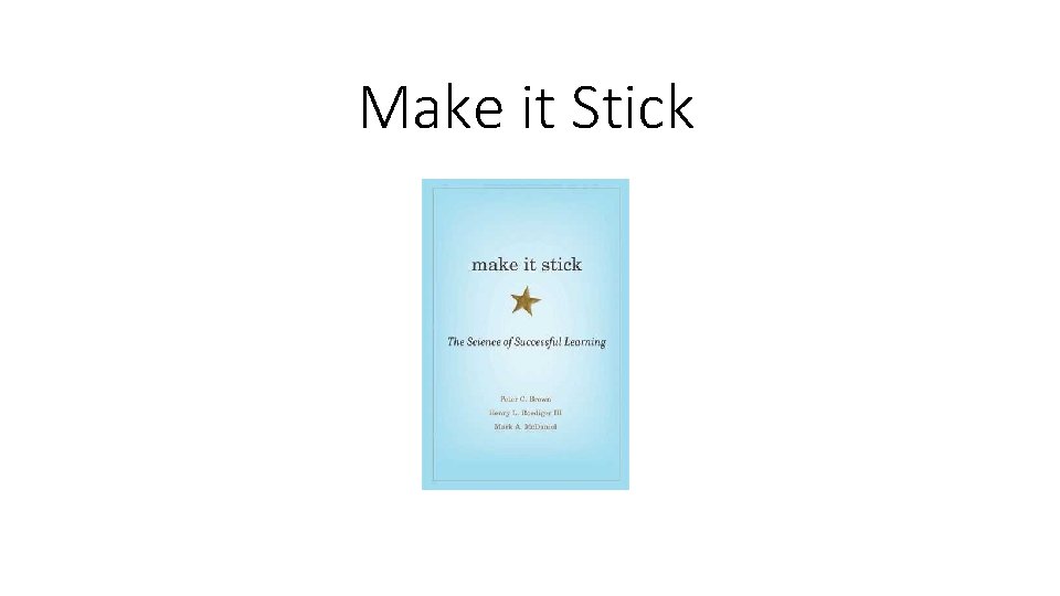 Make it Stick 