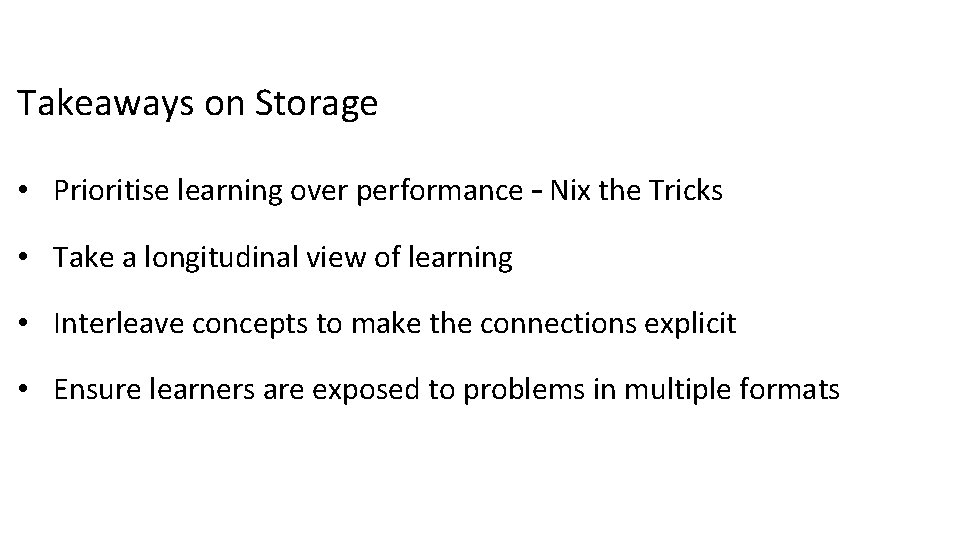 Takeaways on Storage • Prioritise learning over performance – Nix the Tricks • Take