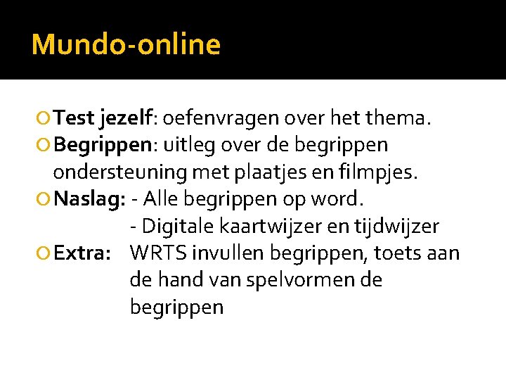 Mundo-online Test jezelf: oefenvragen over het thema. Begrippen: uitleg over de begrippen ondersteuning met