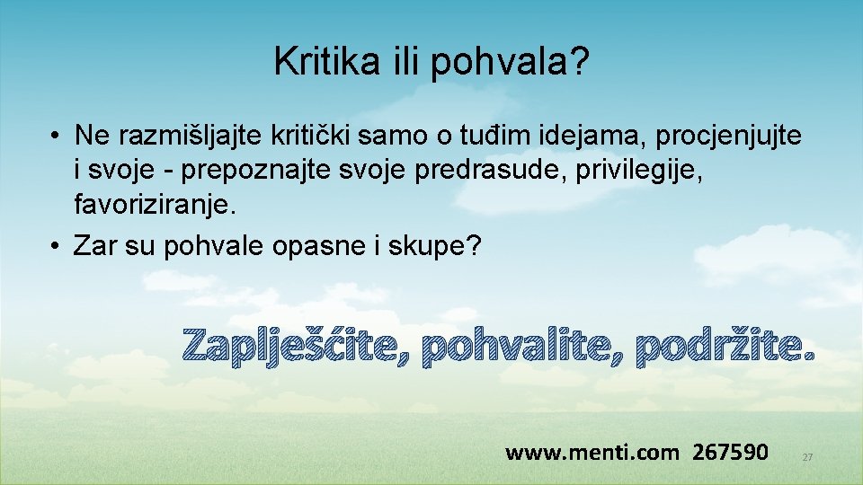 Kritika ili pohvala? • Ne razmišljajte kritički samo o tuđim idejama, procjenjujte i svoje