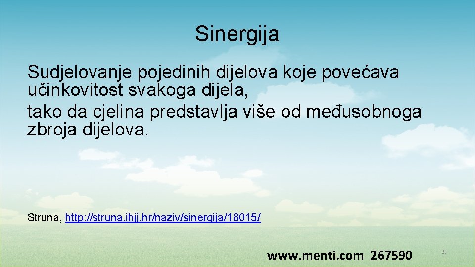 Sinergija Sudjelovanje pojedinih dijelova koje povećava učinkovitost svakoga dijela, tako da cjelina predstavlja više