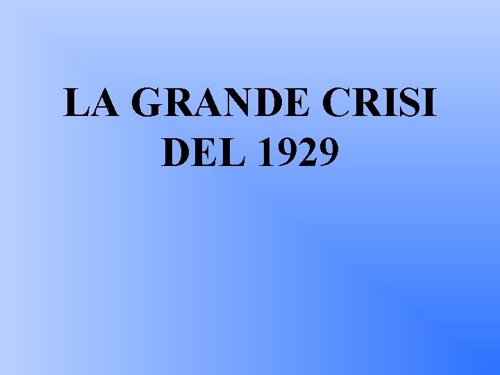 LA GRANDE CRISI DEL 1929 