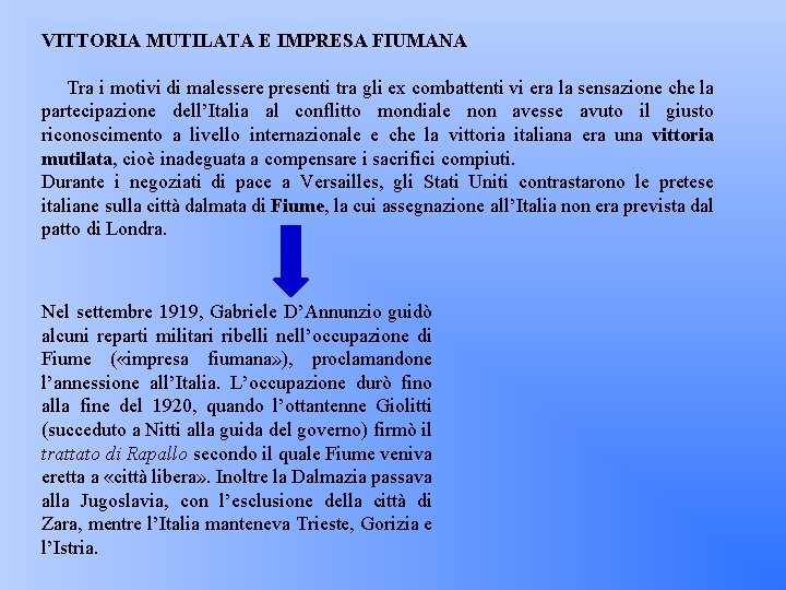 VITTORIA MUTILATA E IMPRESA FIUMANA Tra i motivi di malessere presenti tra gli ex