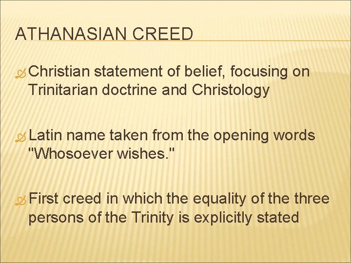 ATHANASIAN CREED Christian statement of belief, focusing on Trinitarian doctrine and Christology Latin name