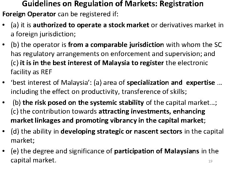 Guidelines on Regulation of Markets: Registration Foreign Operator can be registered if: • (a)