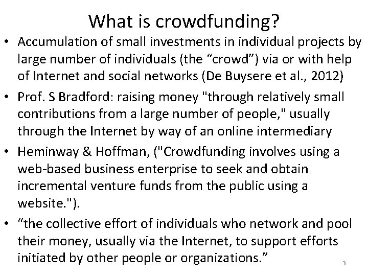 What is crowdfunding? • Accumulation of small investments in individual projects by large number