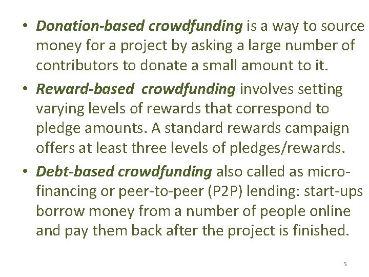  • Donation-based crowdfunding is a way to source money for a project by