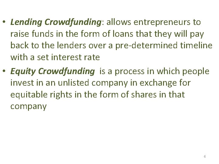  • Lending Crowdfunding: allows entrepreneurs to raise funds in the form of loans