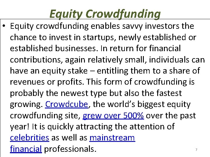 Equity Crowdfunding • Equity crowdfunding enables savvy investors the chance to invest in startups,