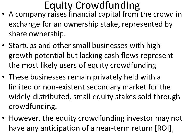 Equity Crowdfunding • A company raises financial capital from the crowd in exchange for